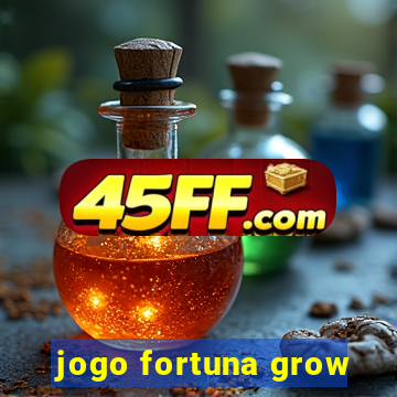 jogo fortuna grow